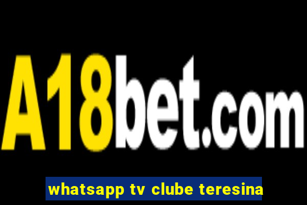 whatsapp tv clube teresina